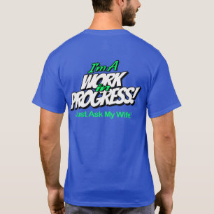 Ich bin ein im Entstehen befindliches Werk T-Shirt