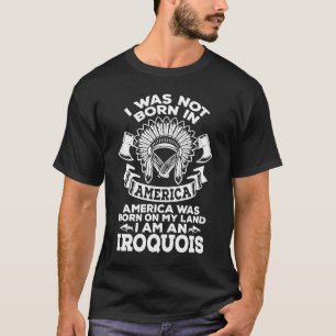 Ich bin ein Irokese-Ureinwohner-Amerikanische Urei T-Shirt