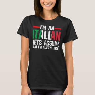 Ich bin ein Italiener, nehmen wir an Italien Itali T-Shirt