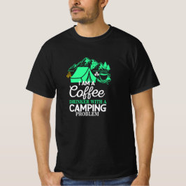 Ich bin ein Kaffeetrinker mit Camping Problem Desi T-Shirt