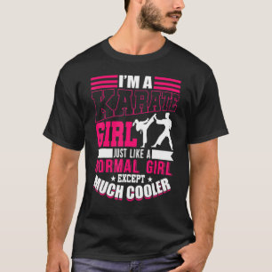 Ich bin ein Karatmädchen wie ein Mädchen, aber Coo T-Shirt