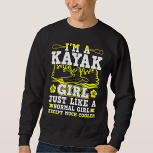 Ich bin ein Kayak-Mädchen, genau wie ein normales  Sweatshirt