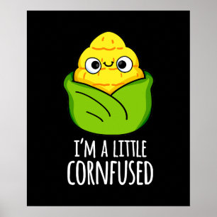 Ich bin ein kleines Cornfused Funny Mais Pun Dark Poster