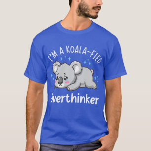 Ich bin ein Koala-isierter Überdenker - Süßer trau T-Shirt
