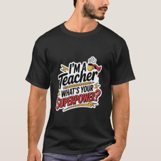 Ich Bin Ein Lehrer Was Ist Dein Superkraft T-Shirt