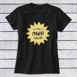 Ich bin ein Lichtstrahl von freakin sonnenscheinen T-Shirt