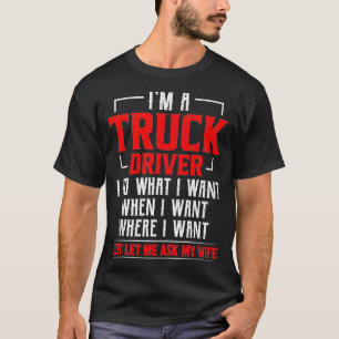 Ich bin ein Lkw-Fahrer, den ich Gewollt habe, nur T-Shirt