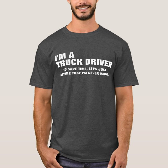 Ich bin ein Lkw-Fahrer, um Zeit Retten. Überzeugen T-Shirt (Vorderseite)