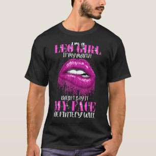 Ich bin ein Löwe-Mädchen, mein Mund sagt es nicht, T-Shirt