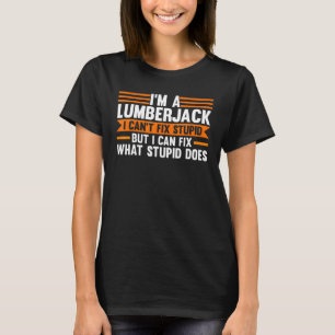 Ich bin ein Lumberjack, den ich nicht reparieren k T-Shirt