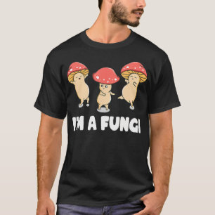 ICH BIN EIN Lustiger Kerl Pilze Mykologie Pilze T-Shirt
