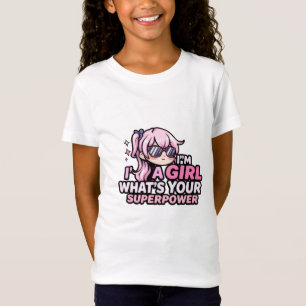 Ich bin ein Mädchen, was ist deine Superkraft Süße T-Shirt