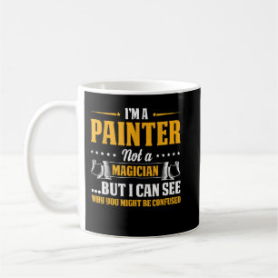 Ich bin ein Maler, kein Magier. Seid verwirrt Kaffeetasse