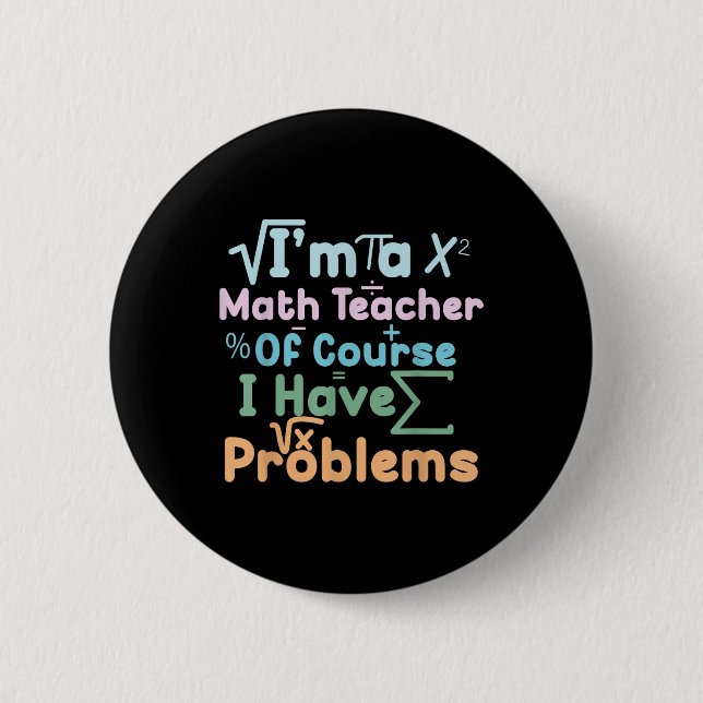 Ich bin ein Mathe-Lehrer, natürlich habe ich Probl Button (Vorderseite)