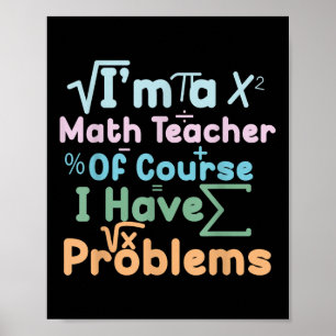 Ich bin ein Mathe-Lehrer, natürlich habe ich Probl Poster