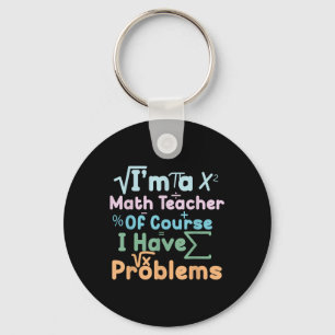 Ich bin ein Mathe-Lehrer, natürlich habe ich Probl Schlüsselanhänger
