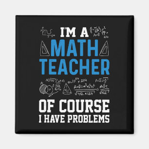 Ich bin ein Mathelehrer, natürlich habe ich Proble Magnet