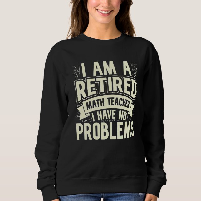 Ich bin ein Mathematiklehrer, den ich ohne Problem Sweatshirt (Vorderseite)