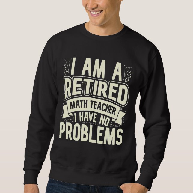 Ich bin ein Mathematiklehrer, den ich ohne Problem Sweatshirt (Vorderseite)