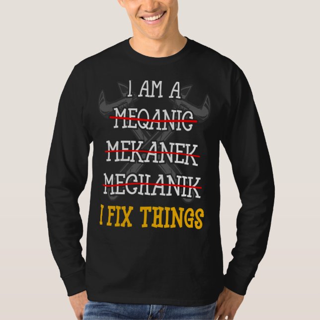 Ich bin ein Mechaniker Ich repariere Dinge, machin T-Shirt (Vorderseite)