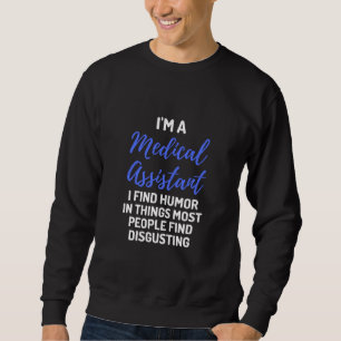 Ich bin ein medizinischer Assistent, den ich in Sa Sweatshirt