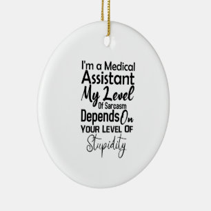 Ich bin ein Medizinischer Assistent Mein Sarkasmus Keramik Ornament