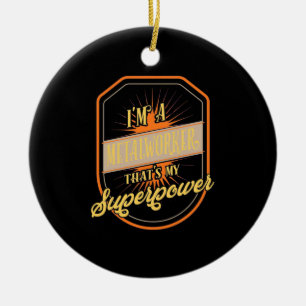 Ich bin ein Metallarbeiter Keramik Ornament