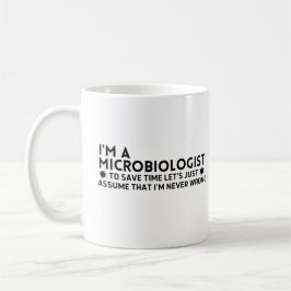 Ich bin ein Mikrobiologe, um die Zeit Lassen, nur  Kaffeetasse
