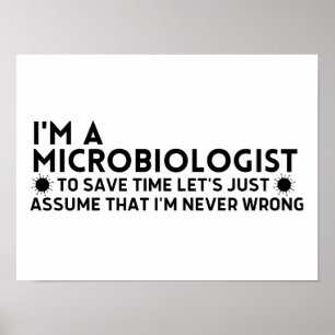 Ich bin ein Mikrobiologe, um die Zeit Lassen, nur  Poster
