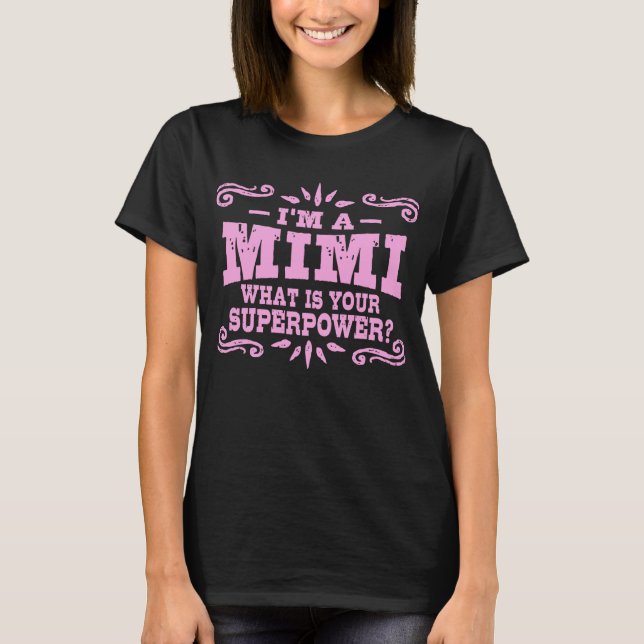 Ich bin ein MiMi Was ist Ihre Supermacht T-Shirt (Vorderseite)