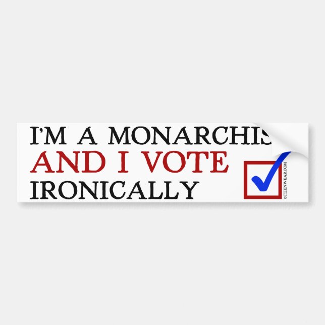 Ich bin ein Monarchist und ich wähle ironisch Autoaufkleber (Vorne)