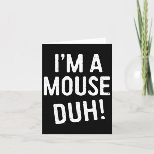 Ich bin ein Mouse Duh! Mouse Costume Karte
