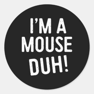 Ich bin ein Mouse Duh! Mouse Costume Runder Aufkleber