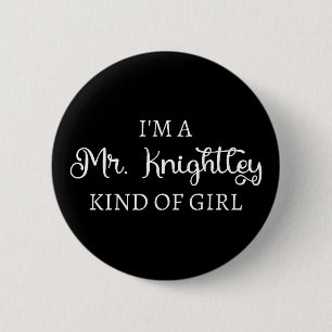 Ich bin ein Mr. Knightley-Typ Mädchen I Button