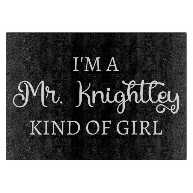 Ich bin ein Mr. Knightley-Typ Mädchen I Schneidebrett (Vorderseite)