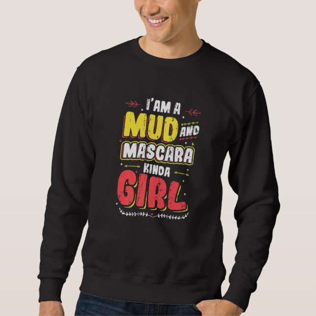 Ich bin ein Mud und Mascara Kinda Girl Sweatshirt (Vorderseite)