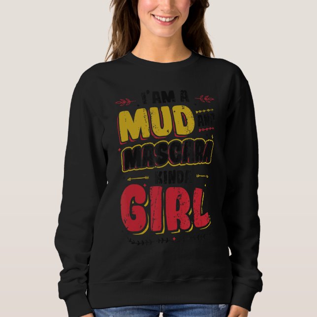 Ich bin ein Mud und Mascara Kinda Girl Sweatshirt (Vorderseite)