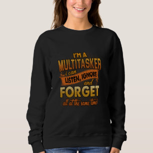 Ich bin ein Multitasker, den ich ignorieren und sc Sweatshirt