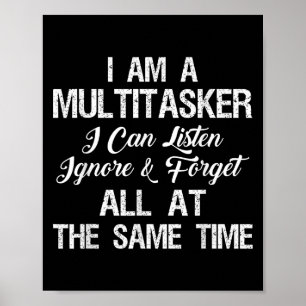 Ich bin ein Multitasker, den ich ignorieren und ve Poster