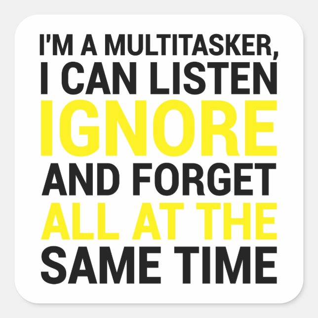 Ich bin ein Multitasker, den ich ignorieren und ve Quadratischer Aufkleber (Vorderseite)
