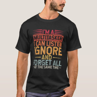 Ich bin ein Multitasker, den ich ignorieren und ve T-Shirt
