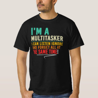 Ich bin ein Multitasker, ich höre zu, ignoriere, v T-Shirt