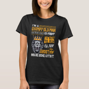 Ich bin ein mürrischer alter Mann. Ich bin zu alt, T-Shirt