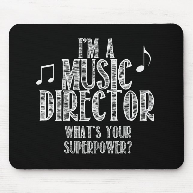 Ich bin ein Musik-Direktor, was Ihre Supermacht Mousepad (Vorne)