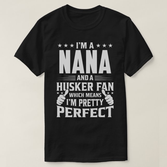 Ich bin ein NANA- und Huskerfan, was bedeutet, das T-Shirt (Design vorne)