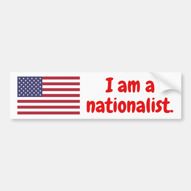 Ich bin ein Nationalist. - USA-Ausgabe Autoaufkleber (Vorne)