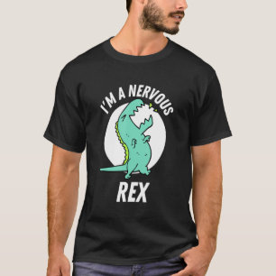 Ich bin ein nervöser Rex niedlich Rex Dinosaurier T-Shirt