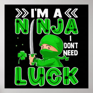 Ich bin ein Ninja, ich brauche kein Glück St. Patr Poster
