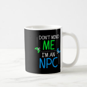 Ich bin ein NPC Kaffeetasse