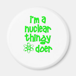 Ich bin ein Nuklear-Dingsbums-Macher Magnet